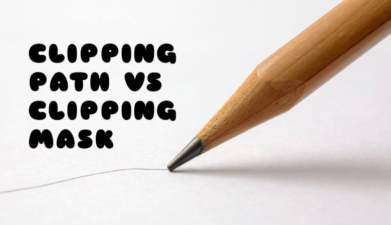 Clipping path vs Clipping Mask in Image Editing